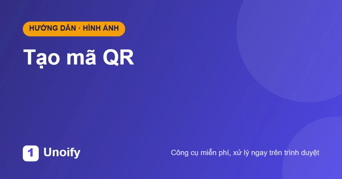 Ảnh minh hoạ hướng dẫn sử dụng Tạo mã QR trên Unoify