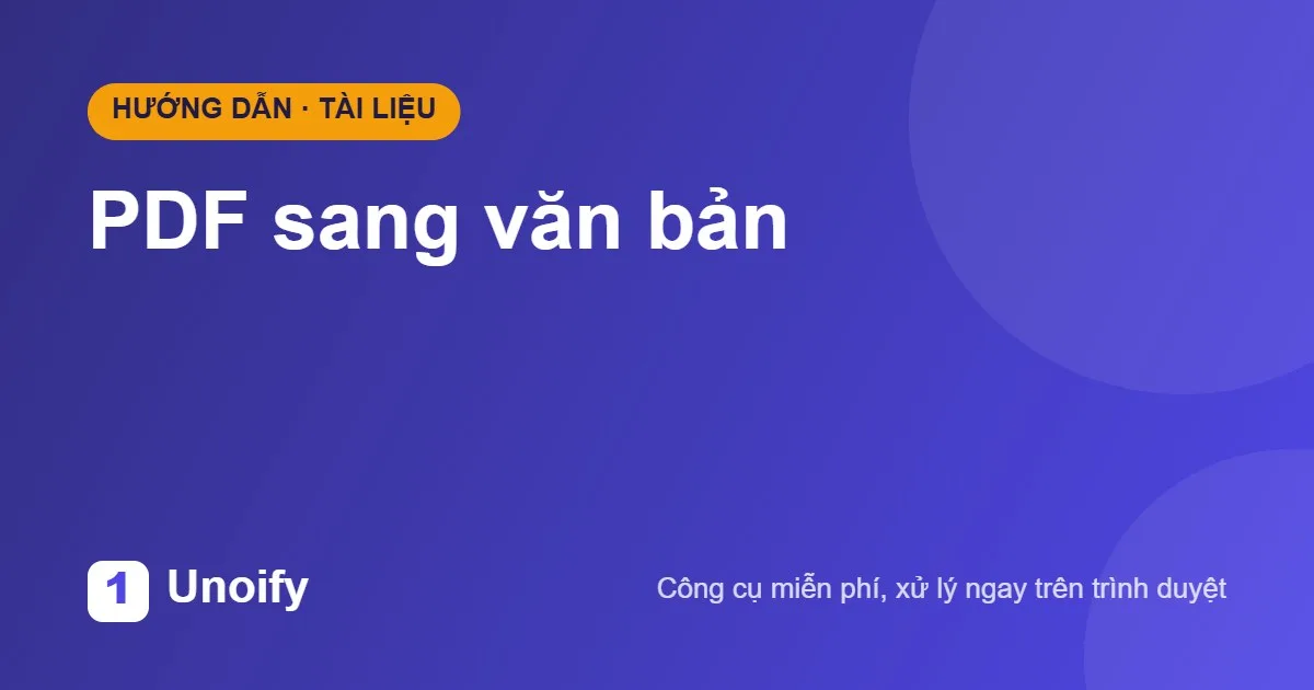 Ảnh minh hoạ hướng dẫn sử dụng PDF sang văn bản trên Unoify