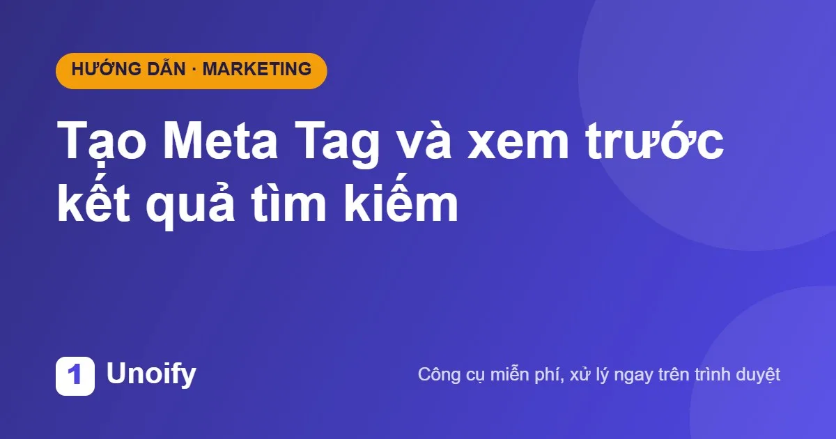 Ảnh minh hoạ hướng dẫn sử dụng Tạo Meta Tag và xem trước kết quả tìm kiếm trên Unoify