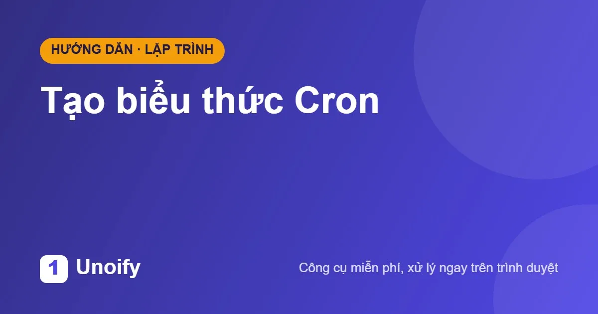 Ảnh minh hoạ hướng dẫn sử dụng Tạo biểu thức Cron trên Unoify