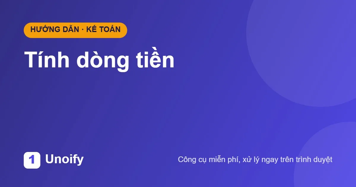 Ảnh minh hoạ hướng dẫn sử dụng Tính dòng tiền trên Unoify