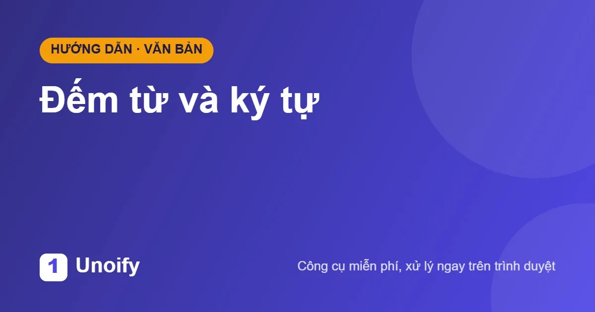 Ảnh minh hoạ hướng dẫn sử dụng Đếm từ và ký tự trên Unoify