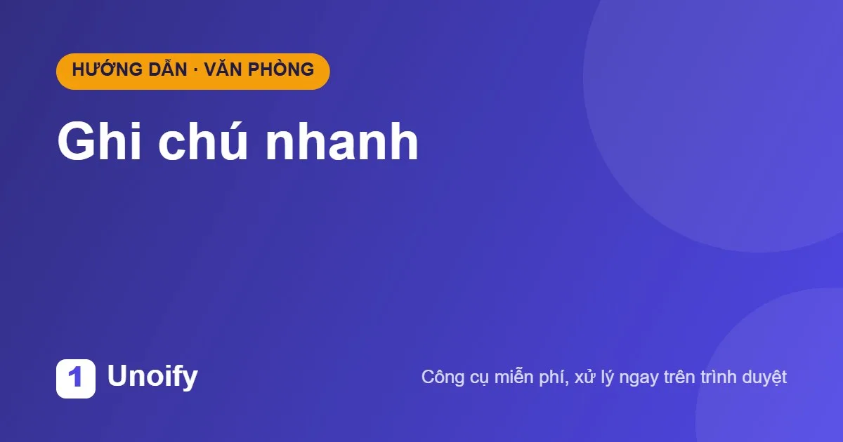 Ảnh minh hoạ hướng dẫn sử dụng Ghi chú nhanh trên Unoify