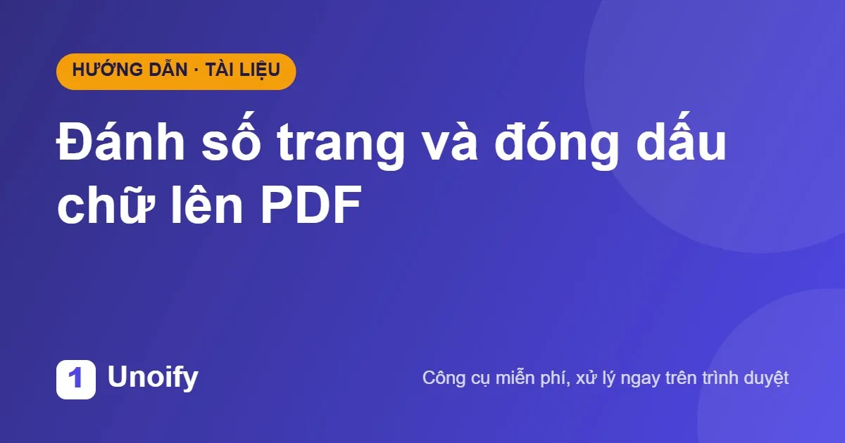 Ảnh minh hoạ hướng dẫn sử dụng Đánh số trang và đóng dấu chữ lên PDF trên Unoify