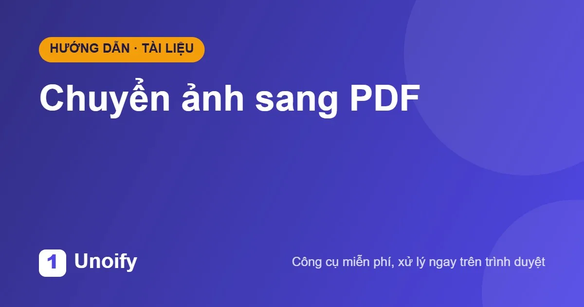 Ảnh minh hoạ hướng dẫn sử dụng Chuyển ảnh sang PDF trên Unoify