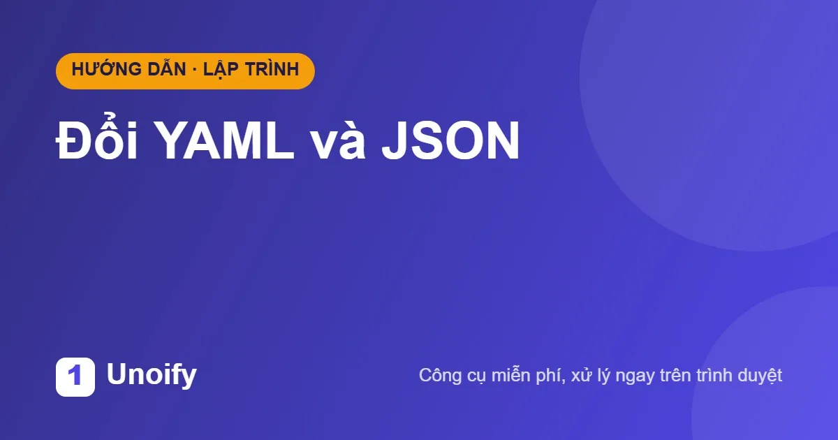 Ảnh minh hoạ hướng dẫn sử dụng Đổi YAML và JSON trên Unoify