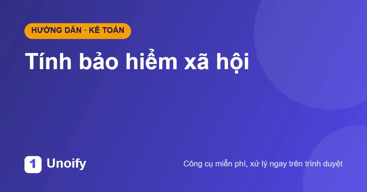 Ảnh minh hoạ hướng dẫn sử dụng Tính bảo hiểm xã hội trên Unoify