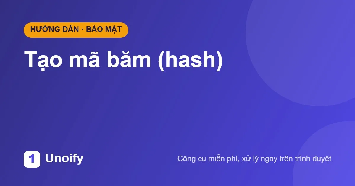 Ảnh minh hoạ hướng dẫn sử dụng Tạo mã băm (hash) trên Unoify