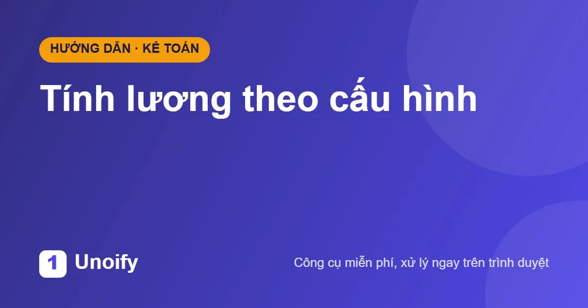 Ảnh minh hoạ hướng dẫn sử dụng Tính lương theo cấu hình trên Unoify