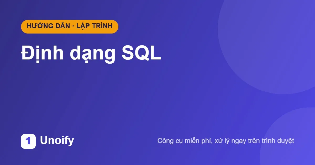 Ảnh minh hoạ hướng dẫn sử dụng Định dạng SQL trên Unoify