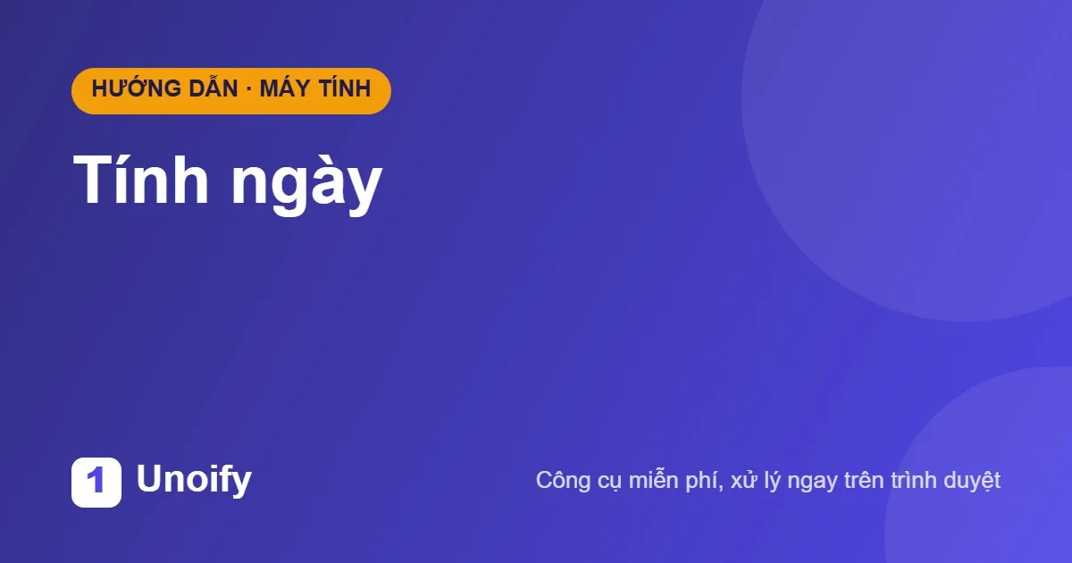 Ảnh minh hoạ hướng dẫn sử dụng Tính ngày trên Unoify