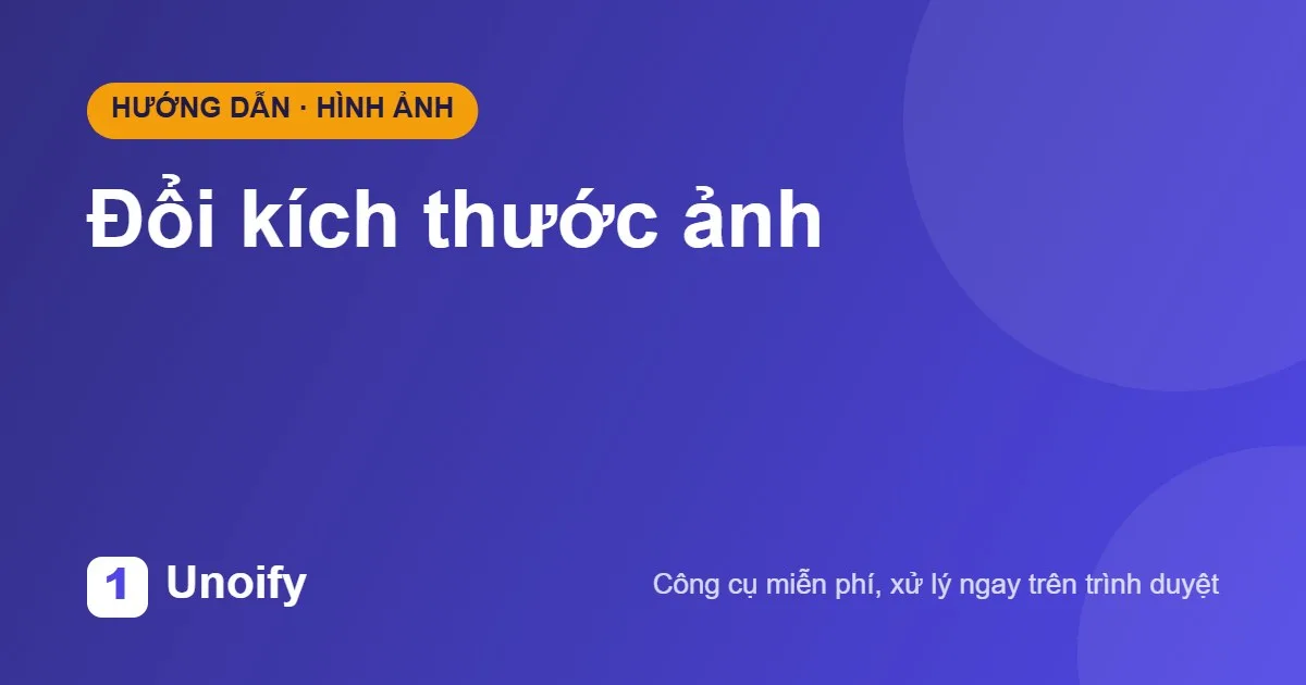 Ảnh minh hoạ hướng dẫn sử dụng Đổi kích thước ảnh trên Unoify