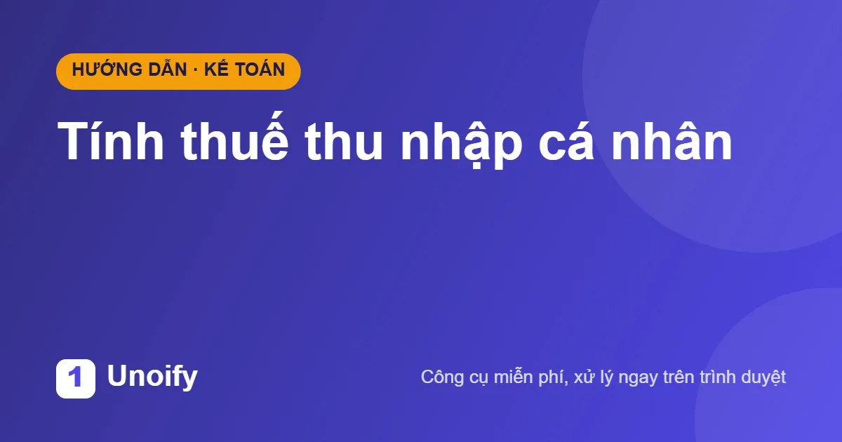 Ảnh minh hoạ hướng dẫn sử dụng Tính thuế thu nhập cá nhân trên Unoify