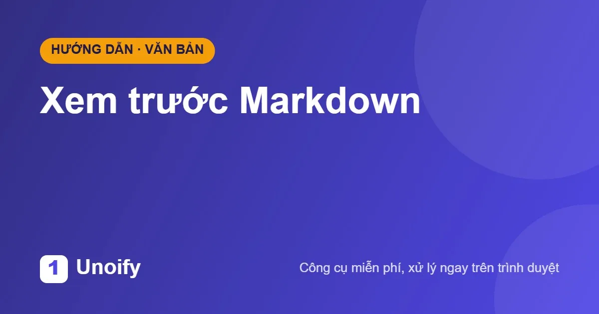 Ảnh minh hoạ hướng dẫn sử dụng Xem trước Markdown trên Unoify