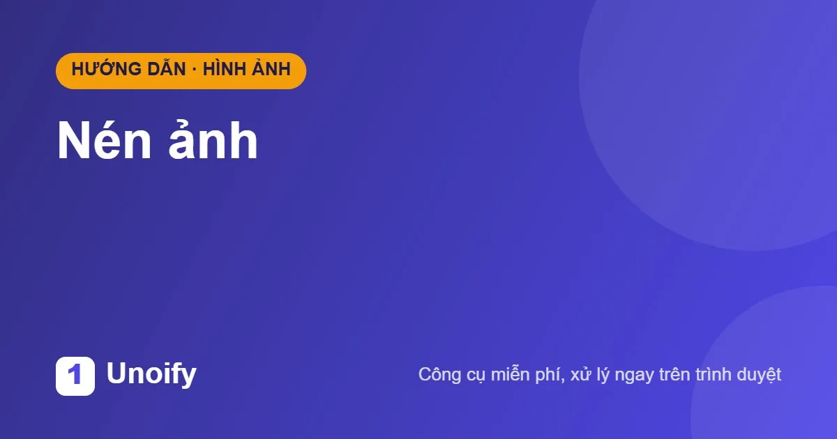 Ảnh minh hoạ hướng dẫn sử dụng Nén ảnh trên Unoify