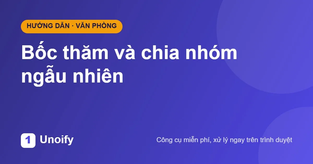 Ảnh minh hoạ hướng dẫn sử dụng Bốc thăm và chia nhóm ngẫu nhiên trên Unoify