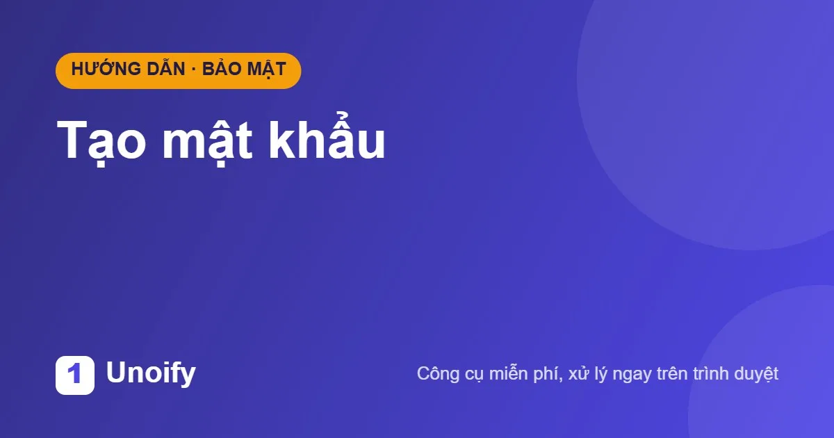 Ảnh minh hoạ hướng dẫn sử dụng Tạo mật khẩu trên Unoify