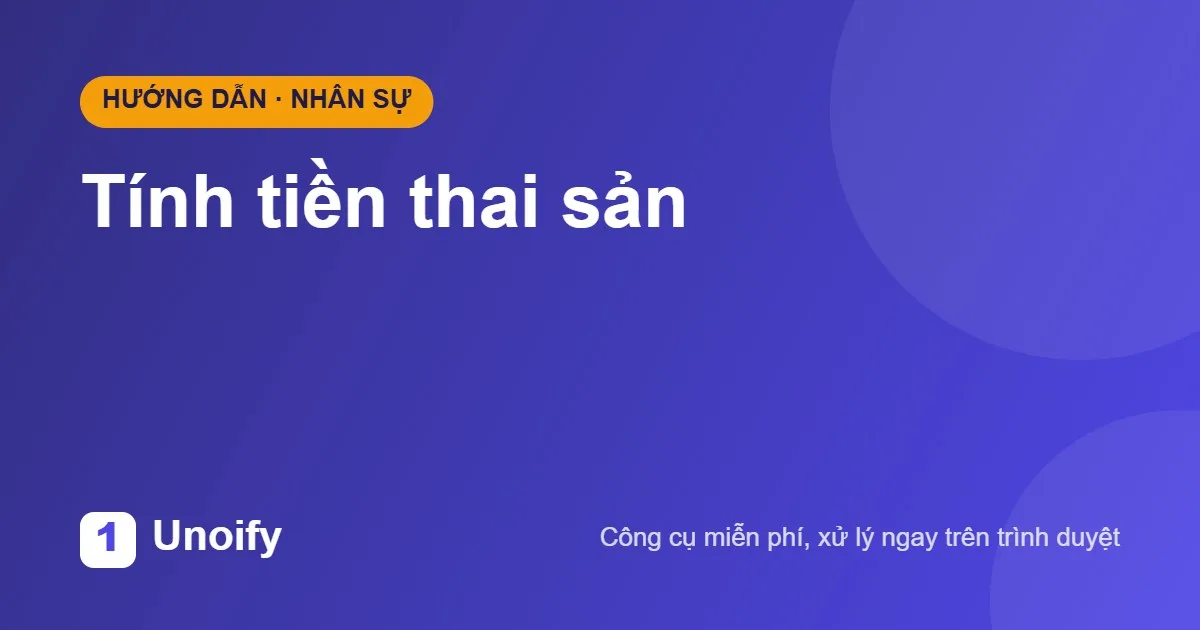 Ảnh minh hoạ hướng dẫn sử dụng Tính tiền thai sản trên Unoify