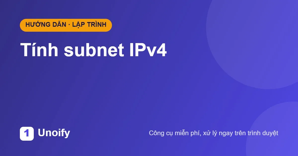 Ảnh minh hoạ hướng dẫn sử dụng Tính subnet IPv4 trên Unoify