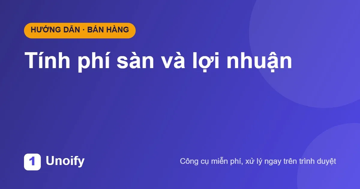 Ảnh minh hoạ hướng dẫn sử dụng Tính phí sàn và lợi nhuận trên Unoify