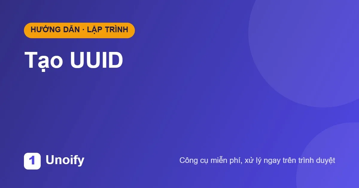 Ảnh minh hoạ hướng dẫn sử dụng Tạo UUID trên Unoify