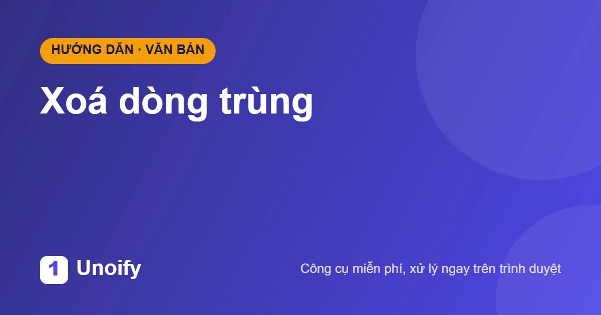 Ảnh minh hoạ hướng dẫn sử dụng Xoá dòng trùng trên Unoify