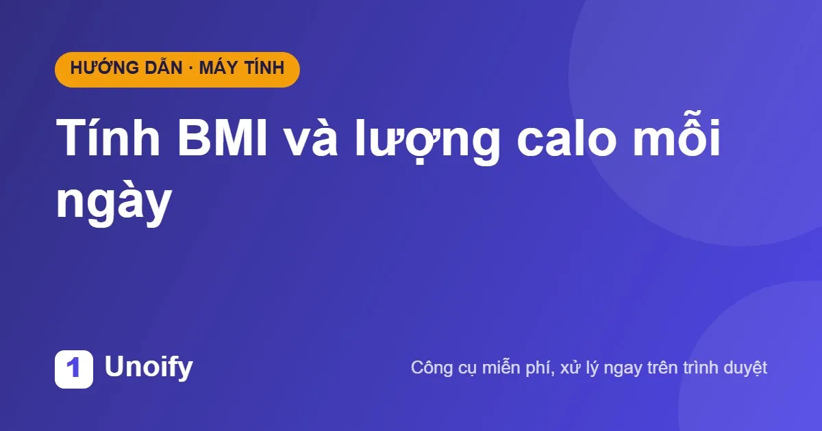 Ảnh minh hoạ hướng dẫn sử dụng Tính BMI và lượng calo mỗi ngày trên Unoify