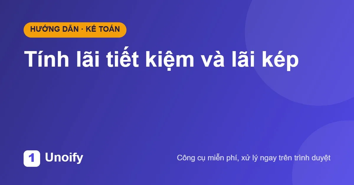 Ảnh minh hoạ hướng dẫn sử dụng Tính lãi tiết kiệm và lãi kép trên Unoify