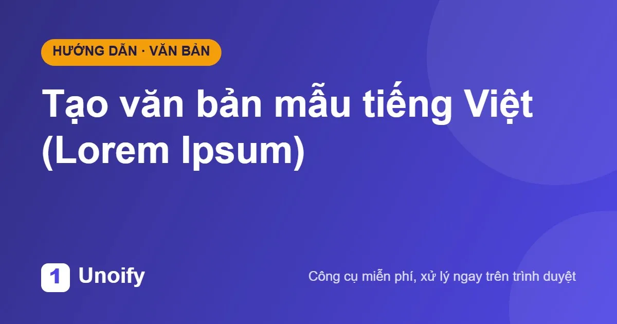 Ảnh minh hoạ hướng dẫn sử dụng Tạo văn bản mẫu tiếng Việt (Lorem Ipsum) trên Unoify