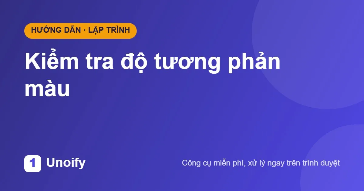 Ảnh minh hoạ hướng dẫn sử dụng Kiểm tra độ tương phản màu trên Unoify