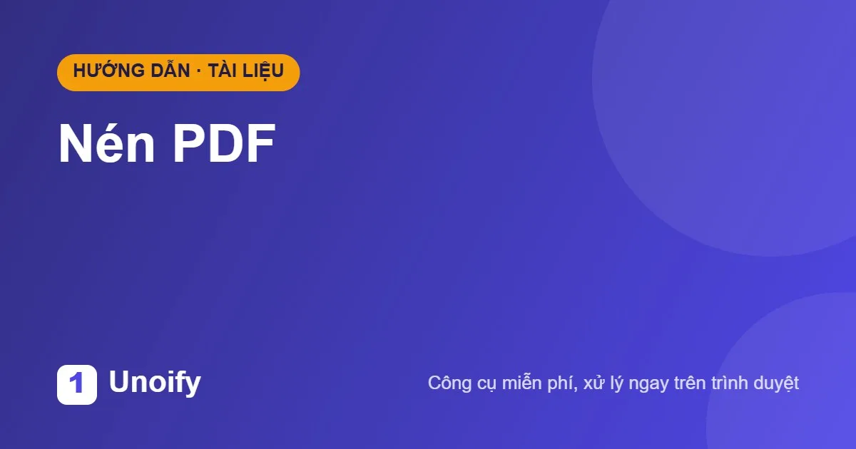 Ảnh minh hoạ hướng dẫn sử dụng Nén PDF trên Unoify